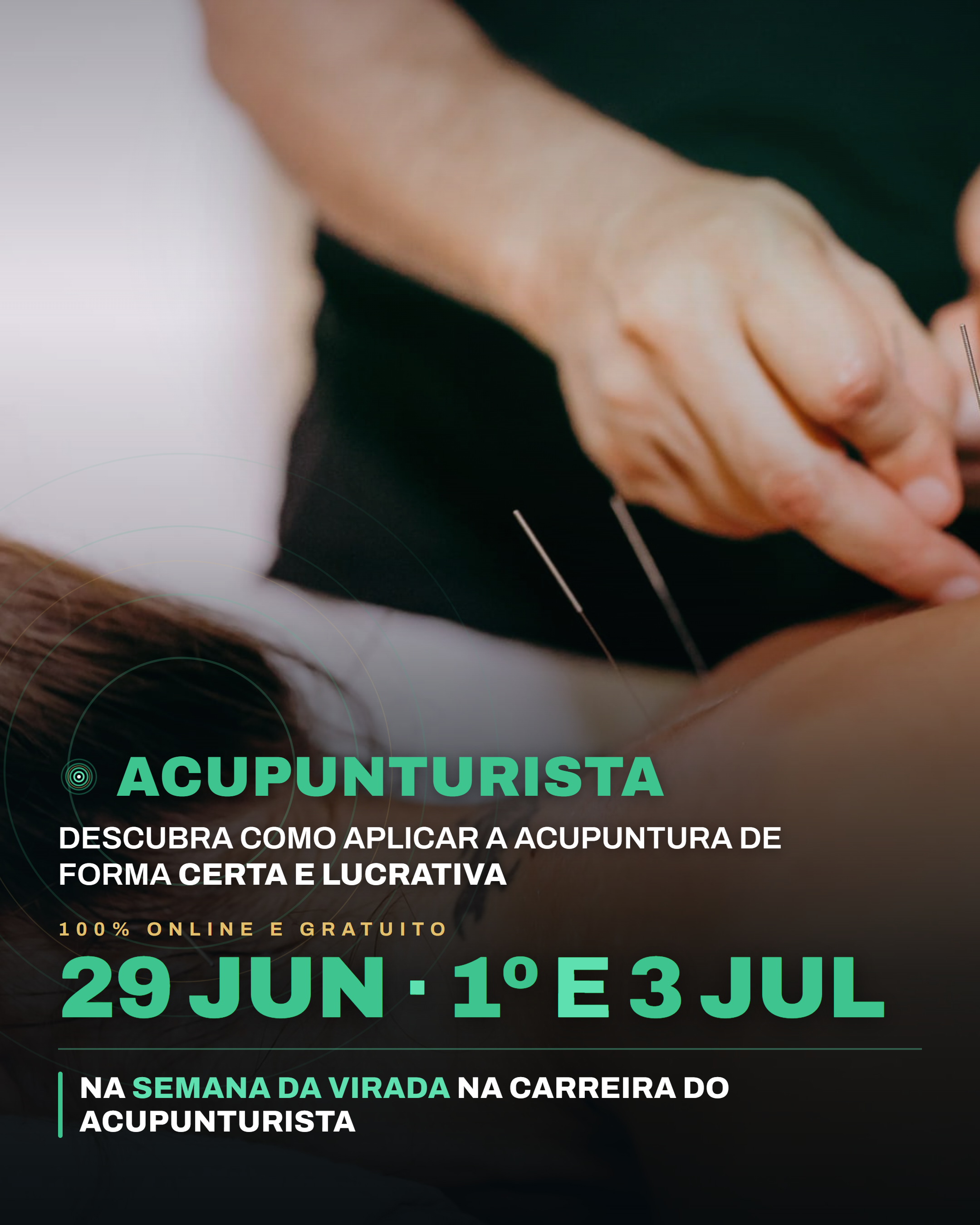 Anúncio da Semana da Virada do Acupunturista: foto de mãos aplicando agulhas nas costas de um paciente, com a palavra 'Acupunturista' em verde e as datas 29 de junho, 1º e 3 de julho.